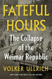 Omslag van Fateful Hours The Collapse of the Weimar Republic
