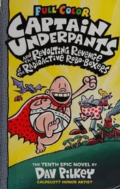 Omslag van Captain Underpants and the Revolting Revenge of the Radioactive Robo-Boxers: Color Edition (Captain Underpants #10) (Color Edition)