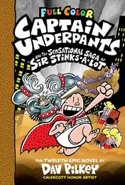 Omslag van Captain Underpants and the Sensational Saga of Sir Stinks-A-Lot: Color Edition (Captain Underpants #12) (Color Edition)