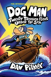 Omslag van Dog Man: Twenty Thousand Fleas Under the Sea: a Graphic Novel (Dog Man #11): from the Creator of Captain Underpants
