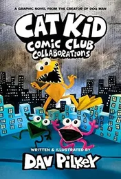 Omslag van Cat Kid Comic Club 4 Collaborations A Graphic Novel (Cat Kid Comic Club #4)