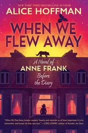 Omslag van When We Flew Away A Novel of Anne Frank, Before the Diary
