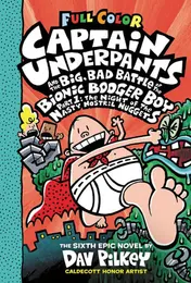 Omslag van Captain Underpants and the Big, Bad Battle of the Bionic Booger Boy, Part 1 Night of the Nasty Nostril Nuggets : the Sixth Epic Novel