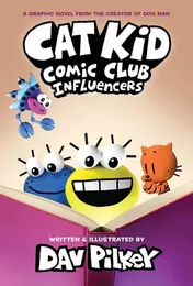 Omslag van Cat Kid Comic Club Influencers A Graphic Novel from the Creator of Dog Man