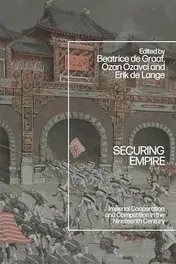 Omslag van Securing Empire Imperial Cooperation and Competition in the Nineteenth Century