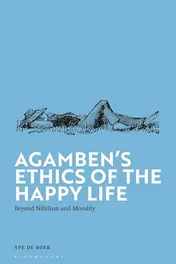 Omslag van Agamben's Ethics of the Happy Life Beyond Nihilism and Morality