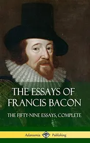 Omslag van The Essays of Francis Bacon The Fifty-Nine Essays, Complete (Hardcover)