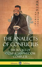 Omslag van The Analects of Confucius The Books of Confucian Wisdom - Complete (Hardcover)