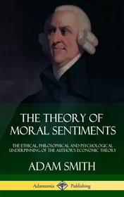 Omslag van The Theory of Moral Sentiments The Ethical, Philosophical and Psychological Underpinning of the Author's Economic Theory (Hardcover)