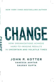 Omslag van Change How Organizations Achieve Hard-to-Imagine Results in Uncertain and Volatile Times