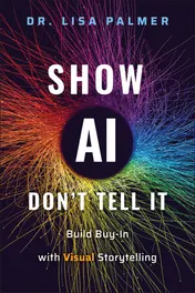 Omslag van Show AI--Don't Tell It Build Buy-In with Visual Storytelling