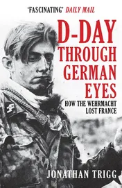 Omslag van D-Day Through German Eyes How the Wehrmacht Lost France