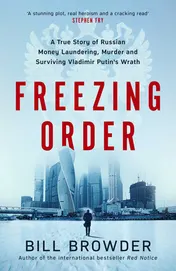 Omslag van Freezing Order A True Story of Russian Money Laundering, State-Sponsored Murder,and Surviving Vladimir Putin's Wrath