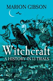 Omslag van Witchcraft A History in Thirteen Trials