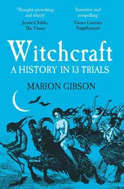 Omslag van Witchcraft A History in Thirteen Trials