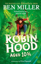 Omslag van Robin Hood Aged 10 3/4: The brand new adventure from the author of smash hit The Day I Fell Into a Fairytale