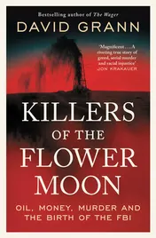 Omslag van Killers of the Flower Moon Oil, Money, Murder and the Birth of the FBI