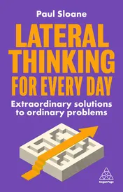 Omslag van Lateral Thinking for Every Day Extraordinary Solutions to Ordinary Problems