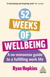 Omslag van 52 Weeks of Wellbeing A No-Nonsense Guide to a Fulfilling Work Life