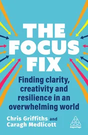 Omslag van The Focus Fix Finding Clarity, Creativity and Resilience in an Overwhelming World