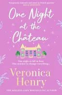 Omslag van One Night at the Château Escape to Provence with the Stunningly Feel-Good and Romantic New Story from the Bestselling Author!