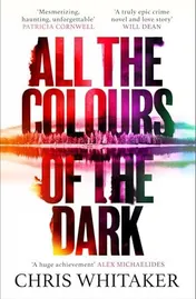 Omslag van All the Colours of the Dark The Instant Sunday Times Bestseller - 'a Wonderful Book' (Richard Osman)