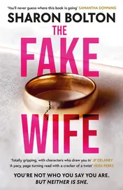 Omslag van The Fake Wife An Absolutely Gripping Psychological Thriller with Jaw-Dropping Twists from the Author of the SPLIT