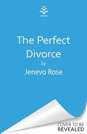 Omslag van The Perfect Divorce The Gripping #1 New York Times Bestseller That Everyone's Talking About