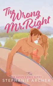 Omslag van The Wrong Mr Right A Spicy Small Town Friends to Lovers Romance (the Queen's Cove Series Book 2)