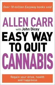 Omslag van The Easy Way to Quit Cannabis Regain Your Drive, Health and Happiness