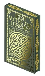 Omslag van Irish Myths and Legends Ancient Legends of Gods, Goddesses and Otherworldly Folk
