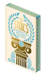 Omslag van The Stoics The Philosophy of Seneca, Epictetus and Marcus Aurelius