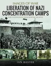 Omslag van The Liberation of Nazi Concentration Camps Rare Photographs from Wartime Archives