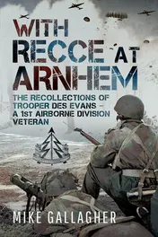 Omslag van With Recce at Arnhem The Recollections of Trooper Des Evans - a 1st Airborne Division Veteran