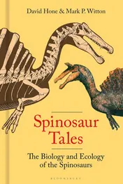 Omslag van Spinosaur Tales The Biology and Ecology of the Spinosaurs