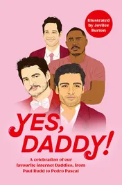 Omslag van Seven Dials Yes, Daddy! From Pedro Pascal to Idris Elba, a celebration of our favourite Internet Daddies.