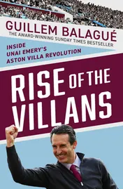 Omslag van Rise of the Villains Inside Unai Emery's Aston Villa Revolution