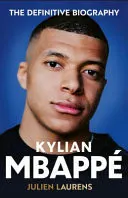 Omslag van Kylian Mbappe: The Definitive Biography