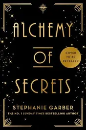 Omslag van Alchemy of Secrets The Spellbinding New Novel from the Global No. 1 Bestselling Author of Caraval and Once Upon a Broken Heart