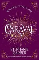Omslag van Caraval Enter the Magical and Mesmerising World of Caraval with the First Book in the Global Bestselling Series