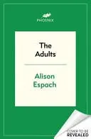 Omslag van The Adults - From the Million-Copy Bestselling Author of the Wedding People