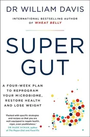 Omslag van Super Gut A Four-Week Plan to Reprogram Your Microbiome, Restore Health and Lose Weight