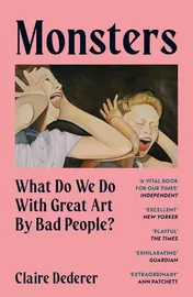 Omslag van Monsters What Do We Do with Great Art by Bad People?