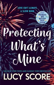 Omslag van Protecting What's Mine The Stunning Small Town Love Story from the Author of Things We Never Got Over