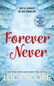 Omslag van Forever Never An Unmissable and Steamy Romantic Comedy from the Author of Things We Never Got Over