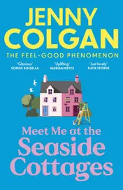 Omslag van Meet Me at the Seaside Cottages: escape to the sea with the brand new novel from the feel-good phenomenon!