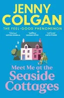 Omslag van Meet Me at the Seaside Cottages - Escape to the Sea with the Brand New Novel from the Feel-Good Phenomenon!