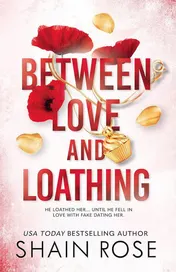 Omslag van Between Love and Loathing He Loathed Her... Until He Fell in Love with Fake Dating Her.