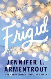 Omslag van Frigid A Friends-To-lovers Wintery College Romance Featuring Snowed-in-together Forced Proximity!