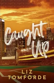 Omslag van Caught Up - The Hottest New Must-Read Enemies-to-lovers Sports Romance in the Windy City Series, Following the TikTok Sensation, MILE HIGH